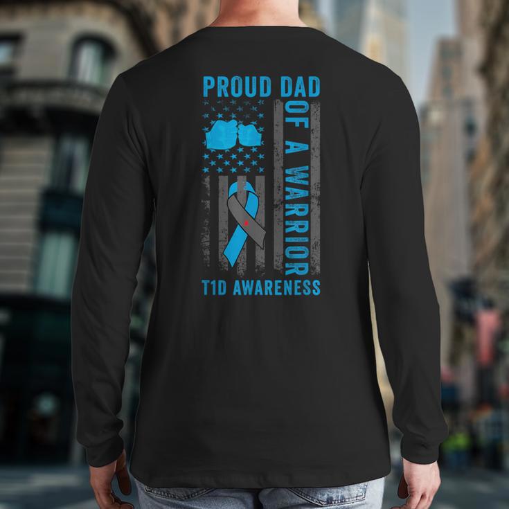 Proud Dad Of A T1D Warrior Type 1 Diabetes Awareness Long Sleeve T-Shirt Back Print