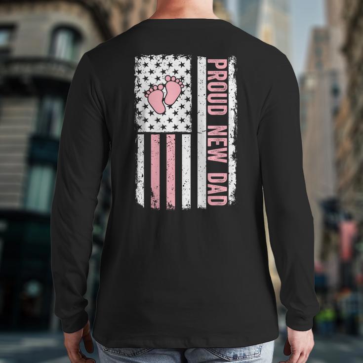 Proud New Dad New Girl Baby Fathers Day First Time Dad Long Sleeve T-Shirt Back Print