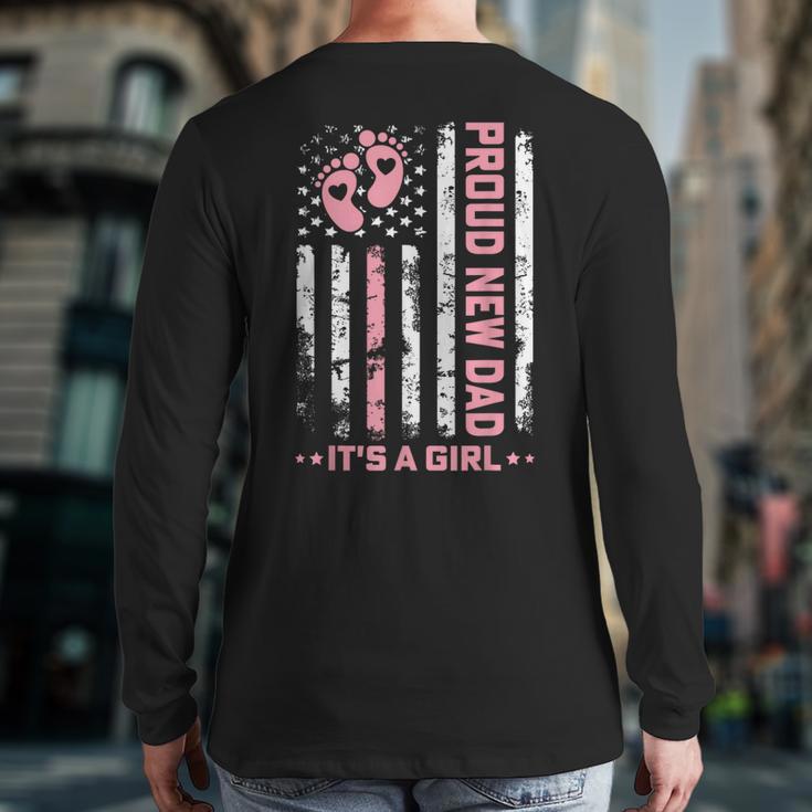 Proud New Dad New Girl Baby First Fathers Day American Flag Long Sleeve T-Shirt Back Print