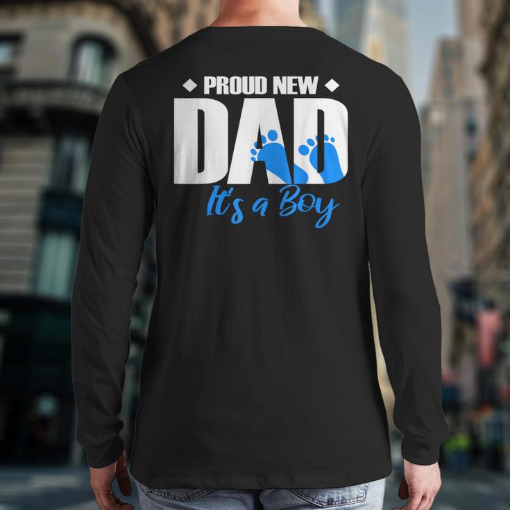 Proud New Dad It's A Boy Long Sleeve T-Shirt Back Print