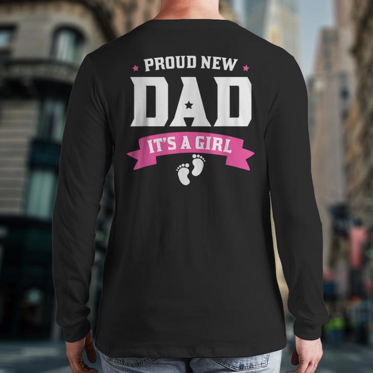 Proud New Dad Its A Girl Baby Gender Announcement Long Sleeve T-Shirt Back Print