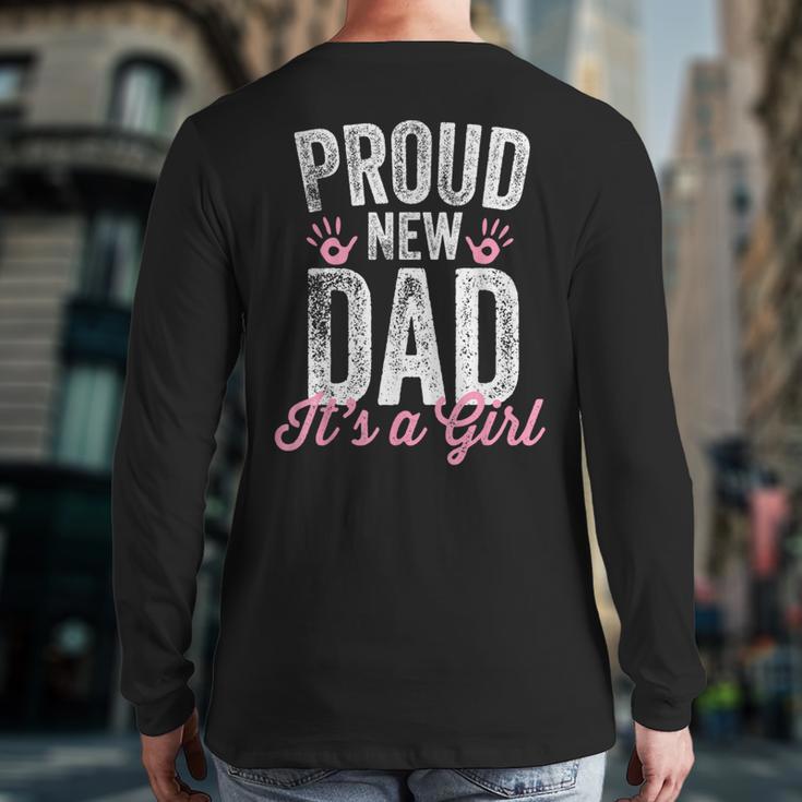 Proud New Dad It's A Girl Father To Be Soon To Be Dad Long Sleeve T-Shirt Back Print Proud New Dad It's A Girl Father To Be Soon To Be Dad Long Sleeve T-Shirt Back Print