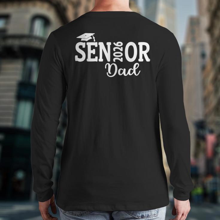 Proud Senior Dad 2026 Senior 2026 Dad Class Of 2026 Father Long Sleeve T-Shirt Back Print