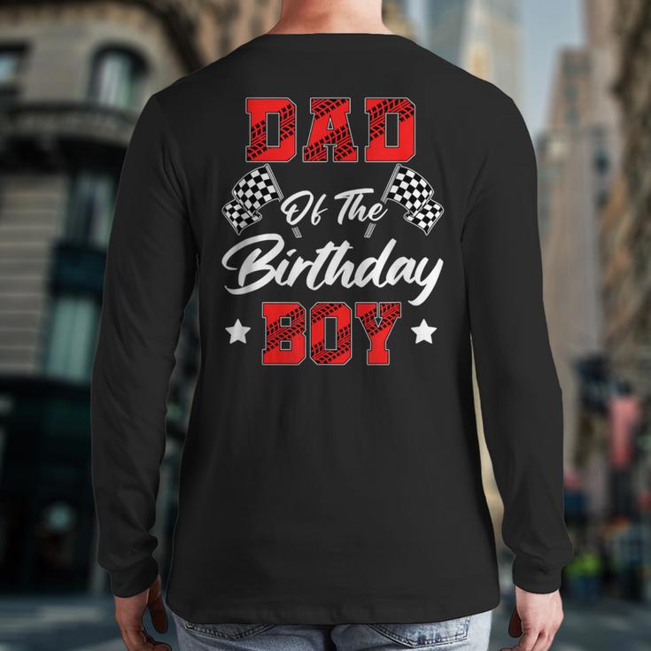 Race Car Dad Of The Birthday Boy Racing Family Pit Crew Long Sleeve T-Shirt Back Print