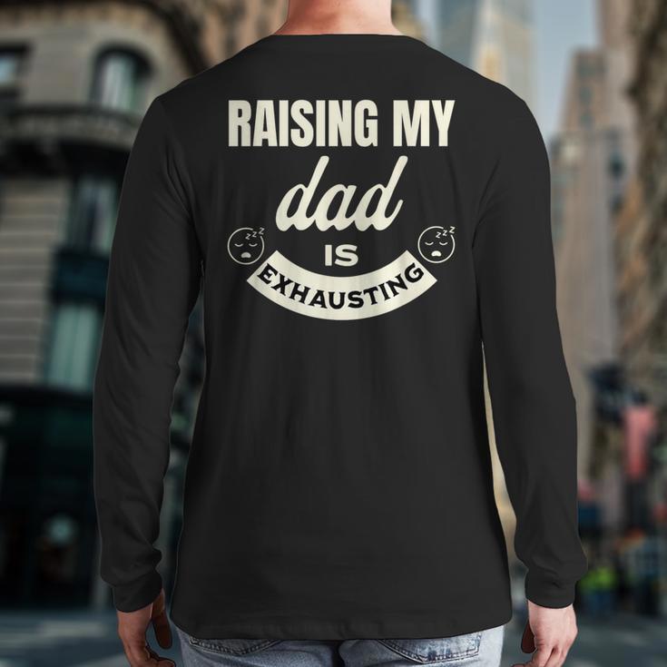 Raising My Dad Is Exhausting Top For Kids Quote Saying Long Sleeve T-Shirt Back Print Raising My Dad Is Exhausting Top For Kids Quote Saying Long Sleeve T-Shirt Back Print