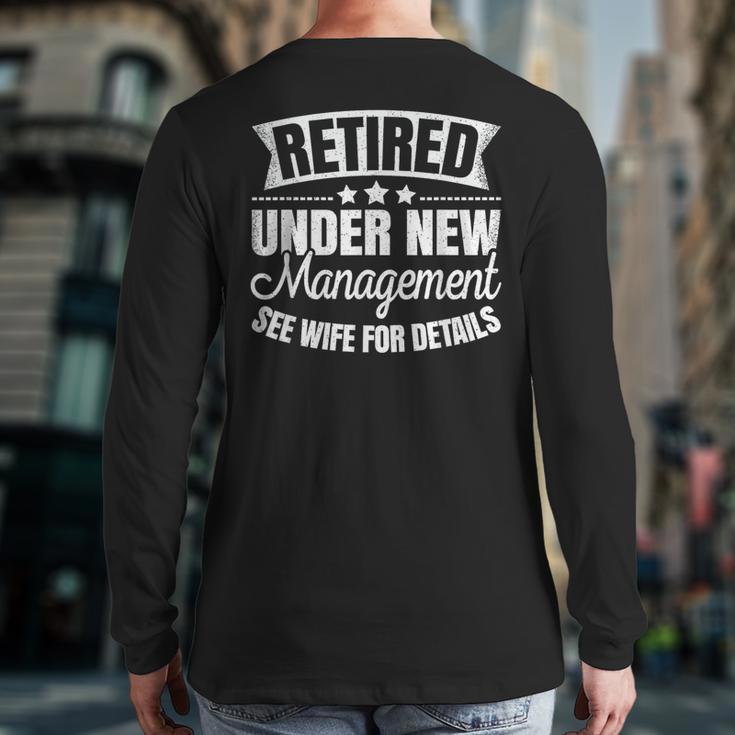 Retired Under New Management See Wife Retirement Men Dad Long Sleeve T-Shirt Back Print Retired Under New Management See Wife Retirement Men Dad Long Sleeve T-Shirt Back Print