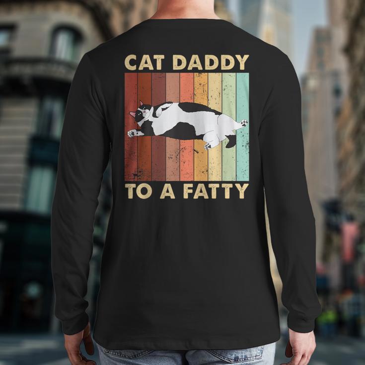 Retro Fat Chonk Dad Tee Cat Daddy To A Fatty Long Sleeve T-Shirt Back Print