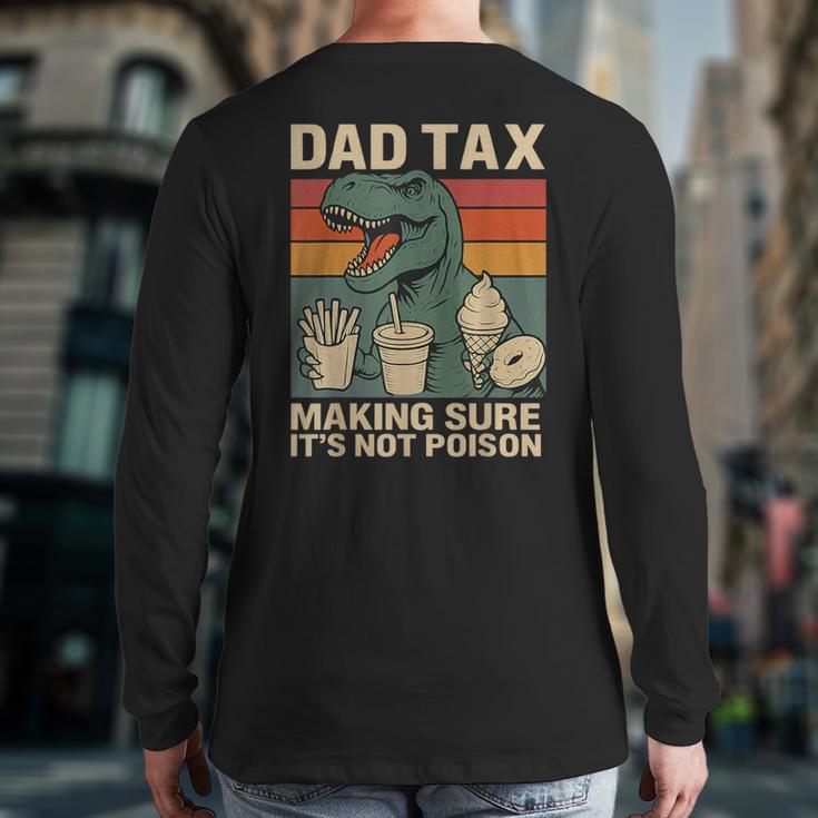 Retro Father's Day Dad Tax Making Sure It's Not PoisonRex Long Sleeve T-Shirt Back Print