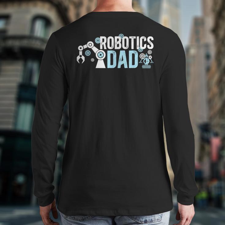 Robotics Dad Of A Robotics Engineer Dad Robotics Father Long Sleeve T-Shirt Back Print Robotics Dad Of A Robotics Engineer Dad Robotics Father Long Sleeve T-Shirt Back Print