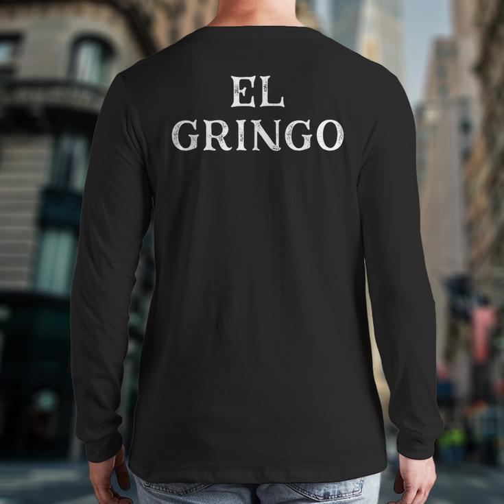 Saying El Gringo Sarcastic Vacations Men Women Dad Gag Long Sleeve T-Shirt Back Print