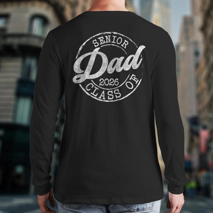 Senior 2026 Graduate Proud Dad Class Of 2026 Dad Senior Men Long Sleeve T-Shirt Back Print