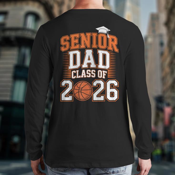 Senior Dad Class Of 2026 Graduate Basketball Graduation 2026 Long Sleeve T-Shirt Back Print