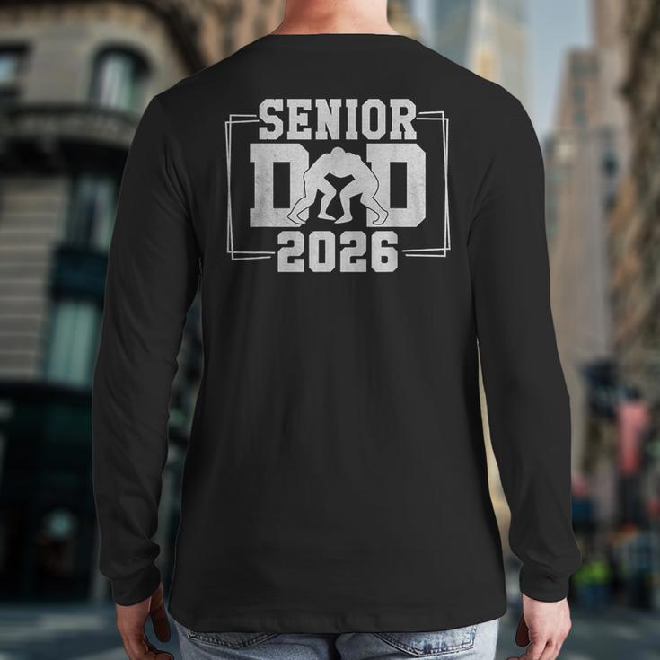 Senior Wrestling Dad 2026 Senior Dad Class Of 2026 Long Sleeve T-Shirt Back Print