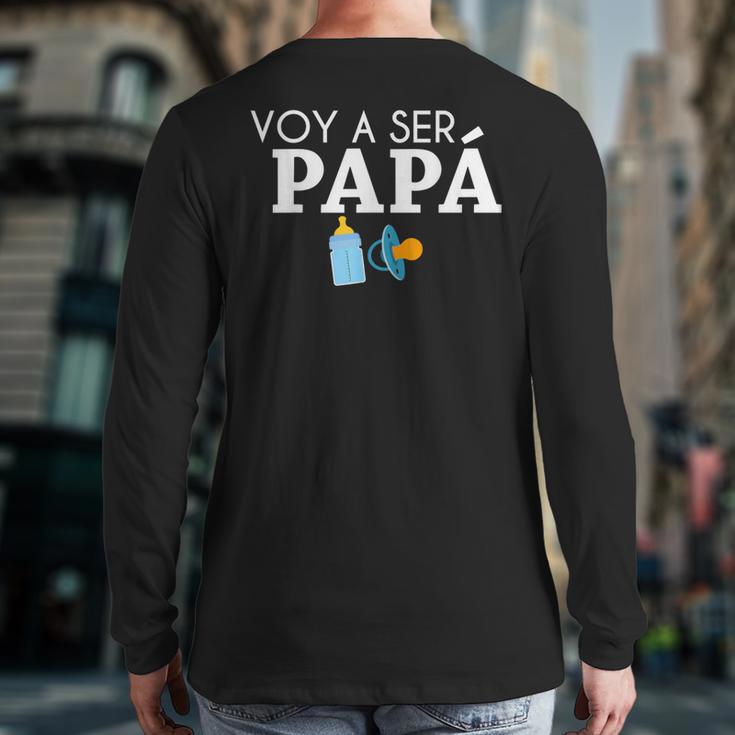 Ser Papa Voy Hacer Papa Voy A Ser Papa Dad To Be In Spanish Long Sleeve T-Shirt Back Print