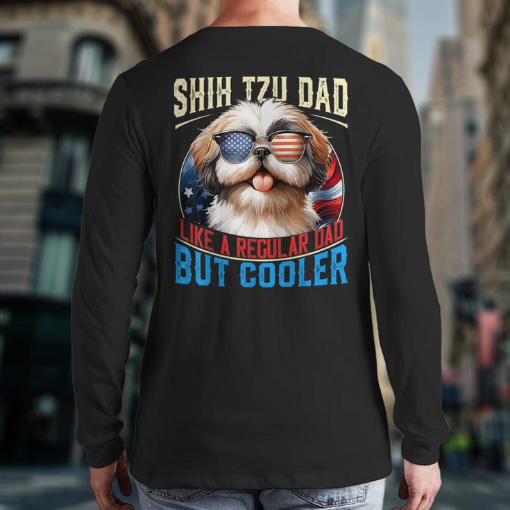 Shih Tzu Dad Like A Regular Dad But Cooler Dog Father's Day Long Sleeve T-Shirt Back Print