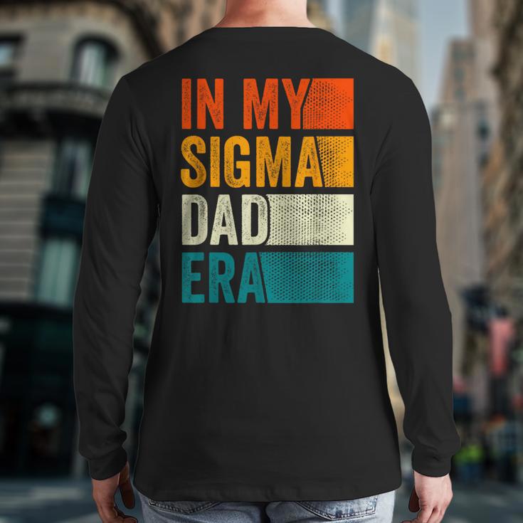 In My Sigma Dad Era Meme Alpha Male Slang Daddy Long Sleeve T-Shirt Back Print
