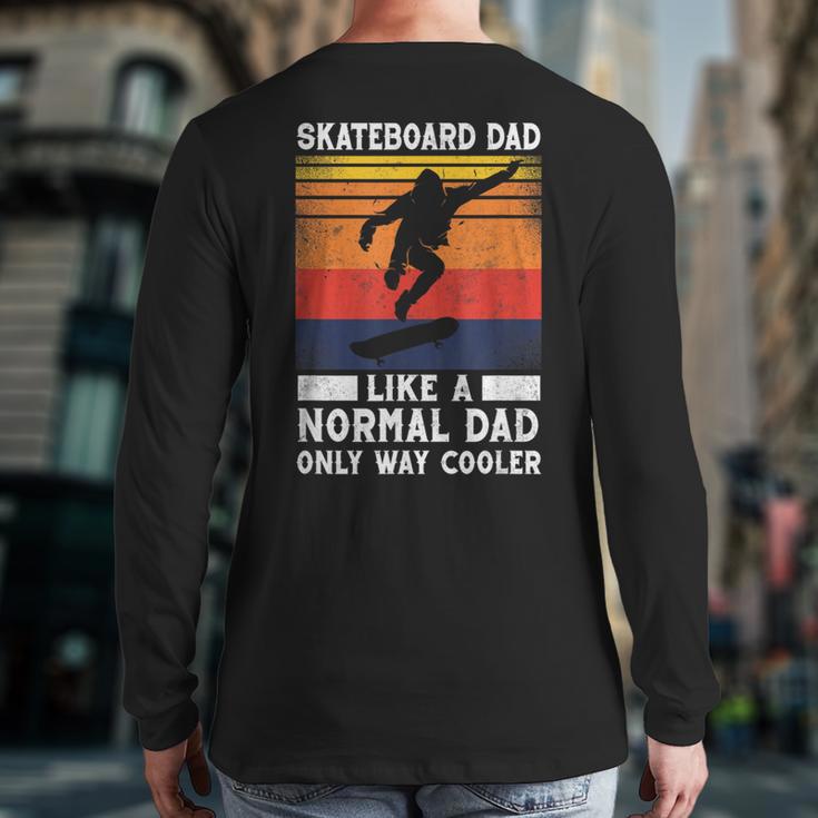 Skateboard Like A Normal Dad Vintage 80S 90S Retro Long Sleeve T-Shirt Back Print