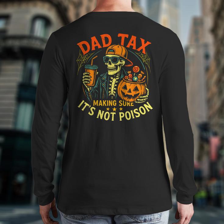 Skeleton Papa Halloween Dad Tax Making Sure Not Poison Long Sleeve T-Shirt Back Print