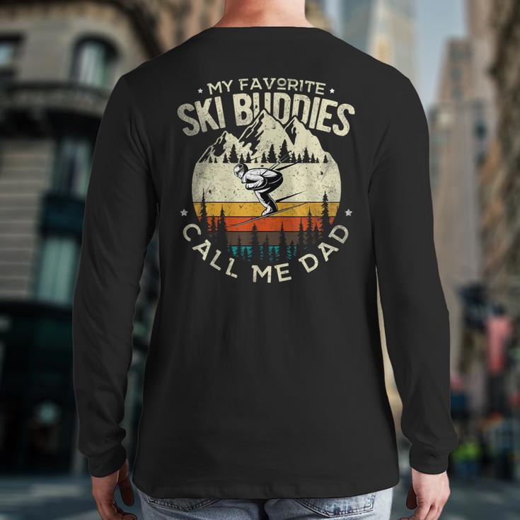 Skier Dad Ski Dad My Favorite Ski Buddies Call Me Dad Ski Long Sleeve T-Shirt Back Print Skier Dad Ski Dad My Favorite Ski Buddies Call Me Dad Ski Long Sleeve T-Shirt Back Print