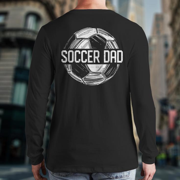 Soccer Dad Family Matching Team Player Sport Lover Papa Long Sleeve T-Shirt Back Print
