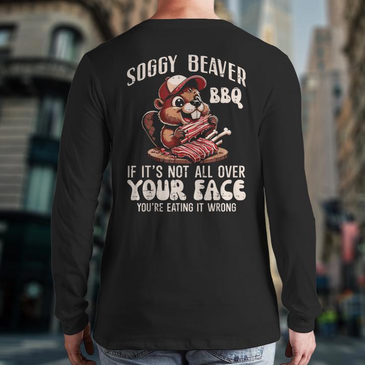 Soggy Beaver Bbq Barbecue Grill Master Humor Dad Men Long Sleeve T-Shirt Back Print Soggy Beaver Bbq Barbecue Grill Master Humor Dad Men Long Sleeve T-Shirt Back Print