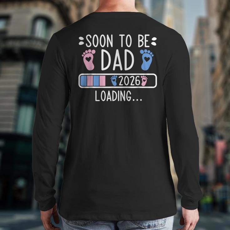 Soon To Be Dad 2026 Loading Pregnancy Announcement 2026 Long Sleeve T-Shirt Back Print