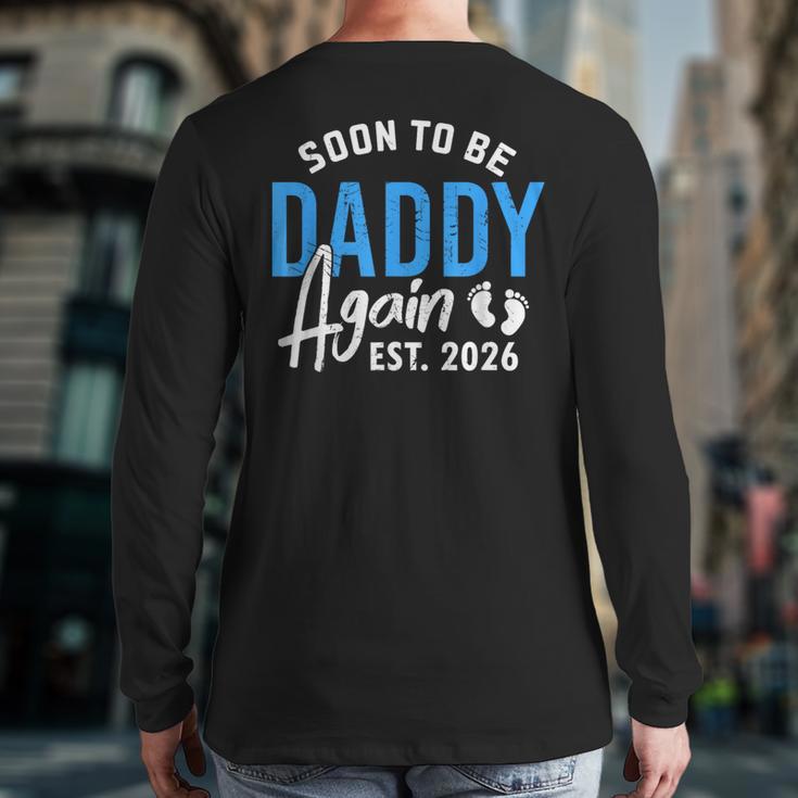 Soon To Be Daddy Again Est 2026 Dad Baby Announcement Long Sleeve T-Shirt Back Print