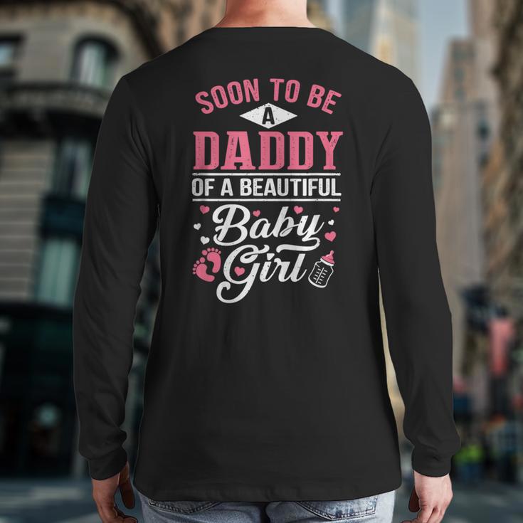 Soon To Be A Daddy Of A Beautiful Baby Girl New Dad T-Shirt Long Sleeve T-Shirt Back Print