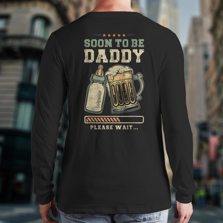 Soon To Be Daddy Fatherhood Baby Announcement Future Dad Long Sleeve T-Shirt Back Print