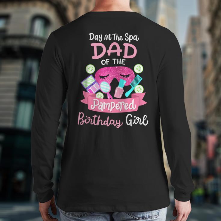 Spa Birthday Party Dad Of The Pampered Bday Girl Family Long Sleeve T-Shirt Back Print