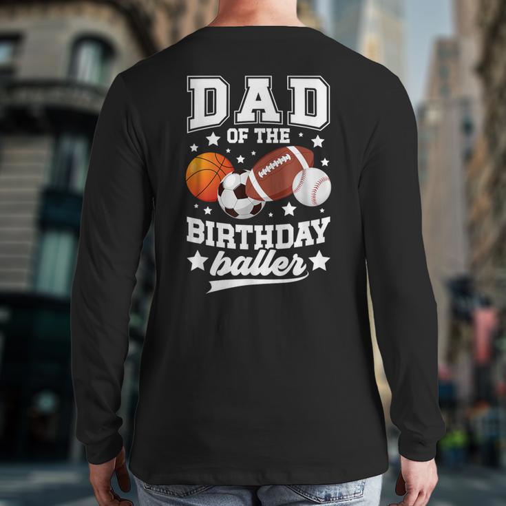 Sports Dad Of The Birthday Baller Sports Family Party Long Sleeve T-Shirt Back Print