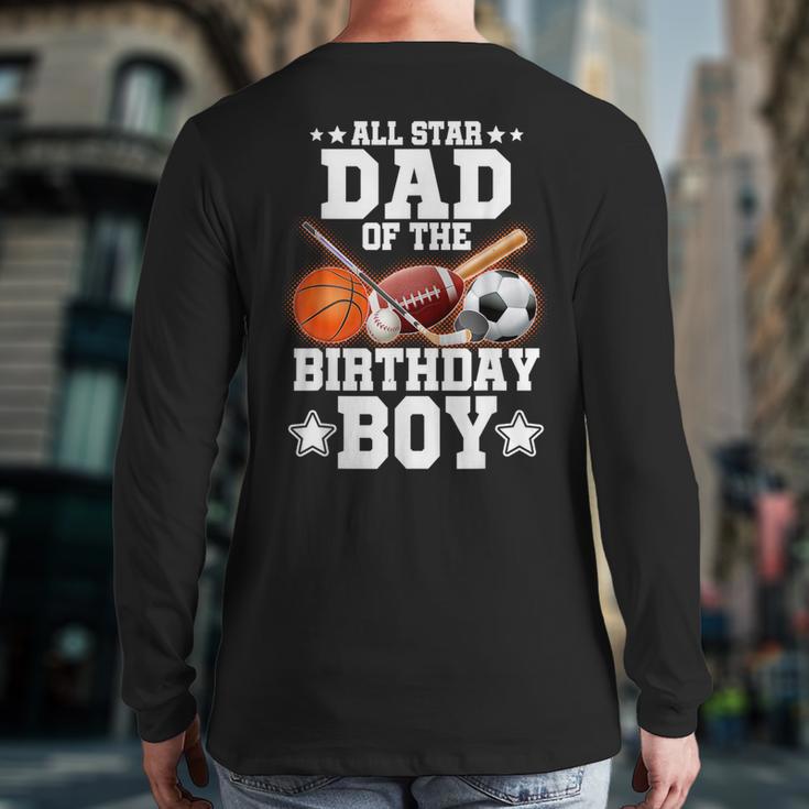 All Star Dad Of The Birthday Boy Basketball Soccer Sport Long Sleeve T-Shirt Back Print All Star Dad Of The Birthday Boy Basketball Soccer Sport Long Sleeve T-Shirt Back Print