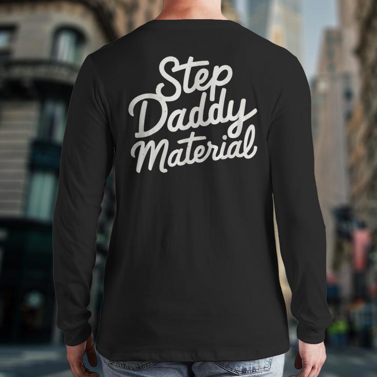 Step Daddy Material Long Sleeve T-Shirt Back Print