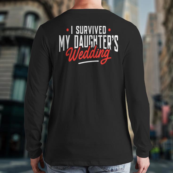 I Survived My Daughter's Wedding Father Of The Bride Dad Long Sleeve T-Shirt Back Print