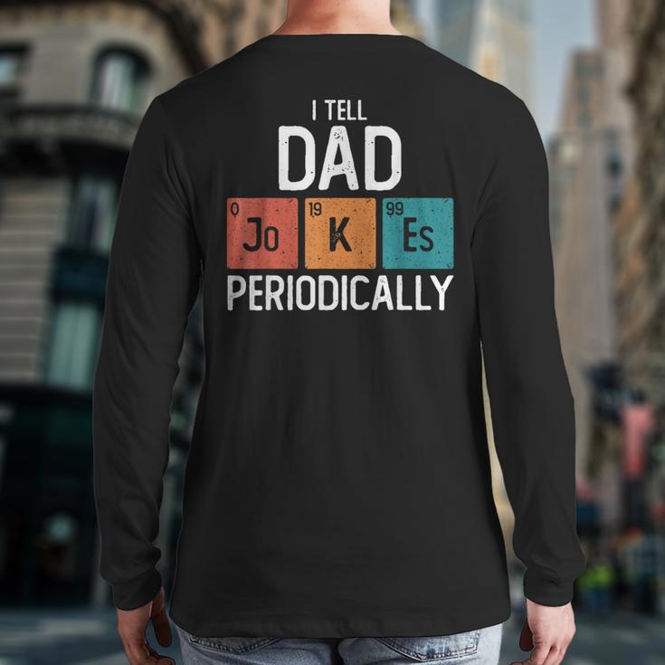 I Tell Dad Jokes Periodically Fathers Day Chemical Long Sleeve T-Shirt Back Print
