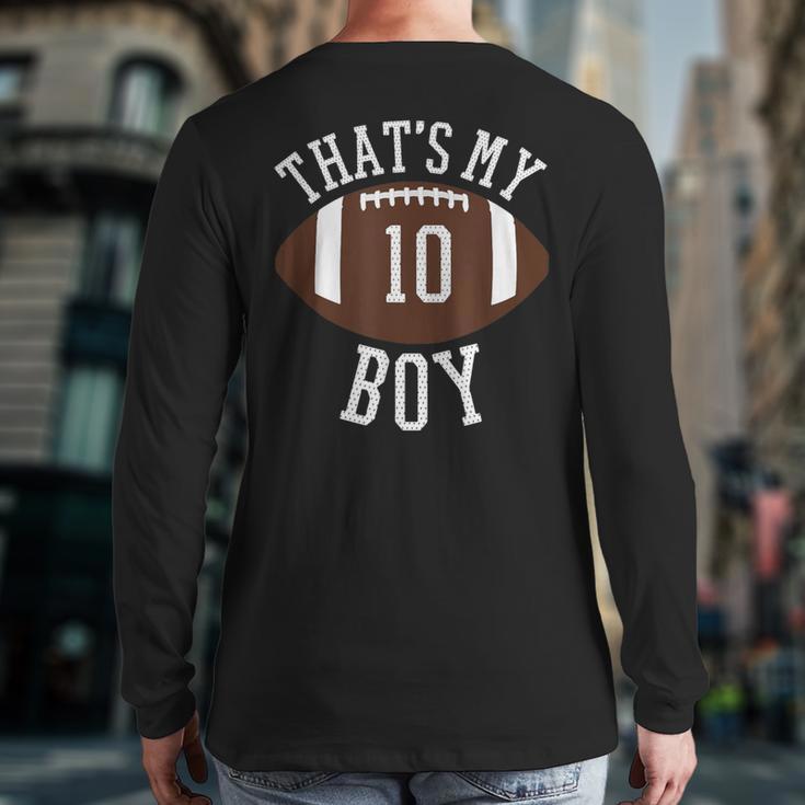 That's My Boy 10 Football Number 10 Jersey Football Mom Dad Long Sleeve T-Shirt Back Print
