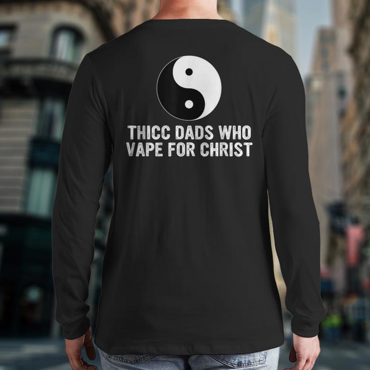 Thicc Dads Who Vape For Christ Father Day Long Sleeve T-Shirt Back Print