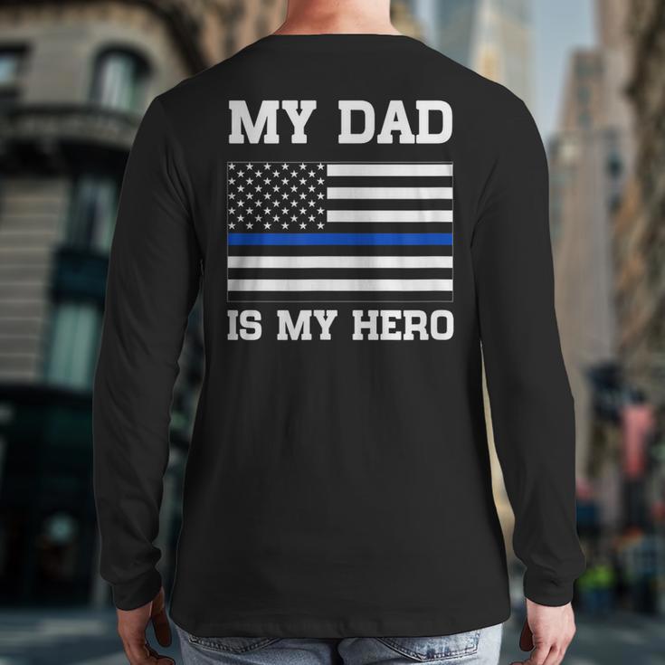 Thin Blue Line My Dad Is My Hero Son Daughter Of Cop Long Sleeve T-Shirt Back Print