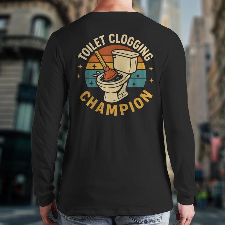 Toilet Clogging Champion Bathroom Humor Dad Jokes Long Sleeve T-Shirt Back Print