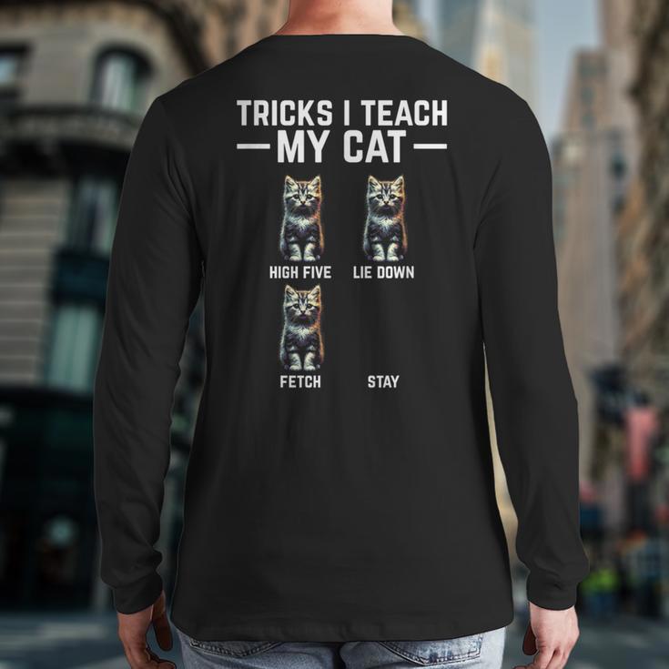 Tricks I Teach My Cat Cat Owner Kitten Dad Mom Kitty Long Sleeve T-Shirt Back Print