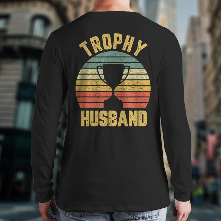 Trophy Husband For Cool Father Or Dad Long Sleeve T-Shirt Back Print