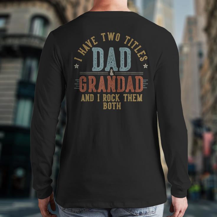 I Have Two Titles Dad And Grandad I Rock Them Both Grandad Long Sleeve T-Shirt Back Print