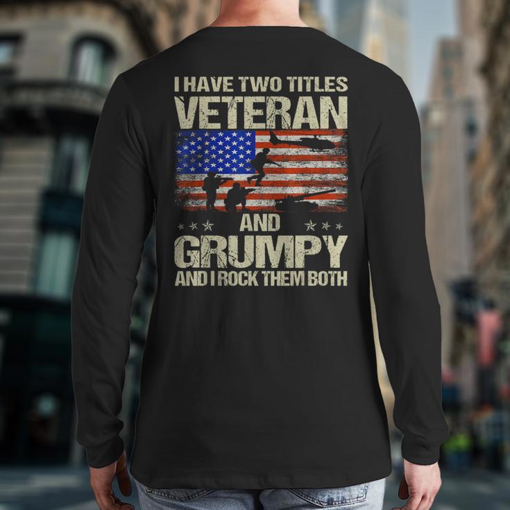 I Have Two Titles Veteran And Grumpy Dad Papa Grandpa Long Sleeve T-Shirt Back Print
