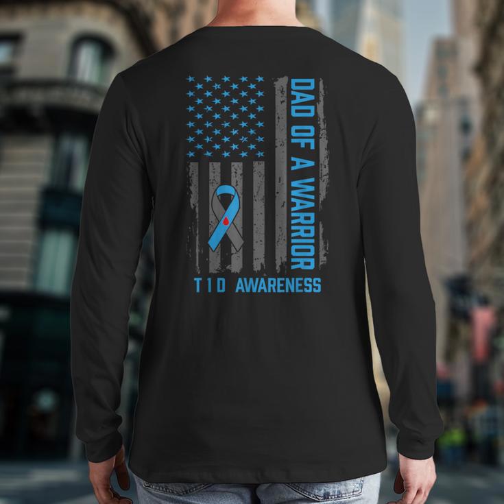 Type 1 Diabetes Awareness T1D Dad Of Warrior Type 1 Diabetic Long Sleeve T-Shirt Back Print
