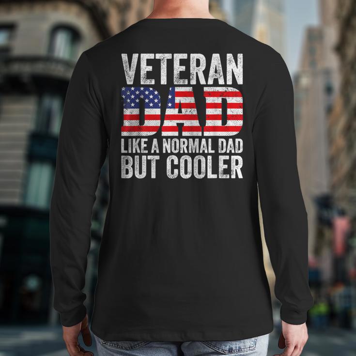 Veteran Dad Like A Normal Dad But Cooler American Flag Long Sleeve T-Shirt Back Print