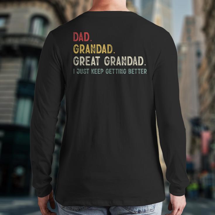 Vintage Dad Grandad Great Grandad i Just Keep Getting Better Long Sleeve T-Shirt Back Print