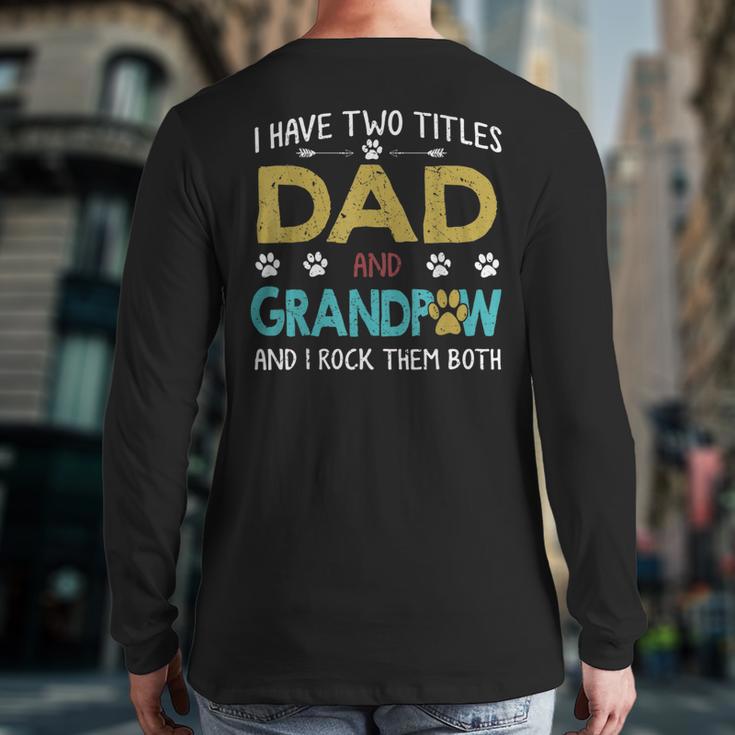 Vintage I Have Two Titles Dad And Grandpaw Dog Lover Long Sleeve T-Shirt Back Print