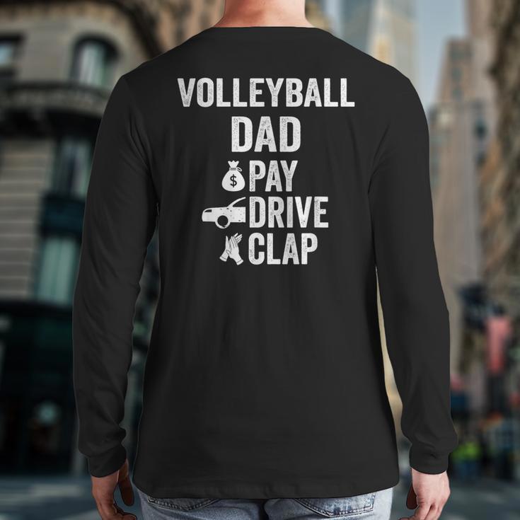 Volleyball Dad Pay Drive Clap Dad Of A Volleyball Player Dad Long Sleeve T-Shirt Back Print