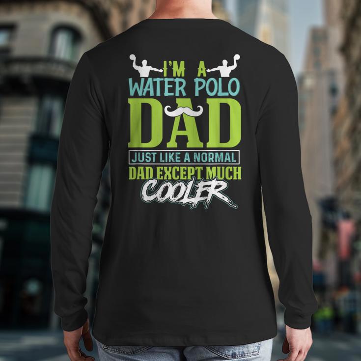 Water Polo Dad Water Sports Men Water Polo Player Long Sleeve T-Shirt Back Print
