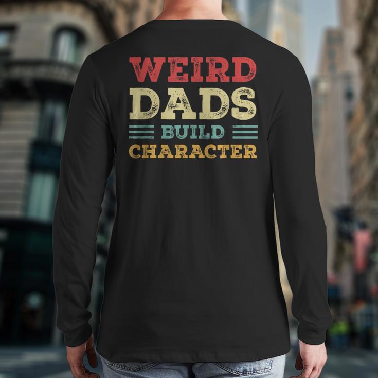 Weird Dads Build Character Vintage Long Sleeve T-Shirt Back Print